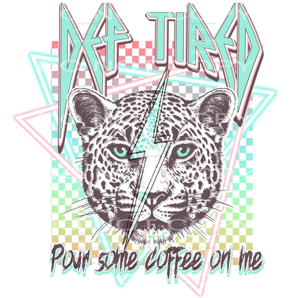 Def tired pour some coffee on me # 984 - Heat Transfer