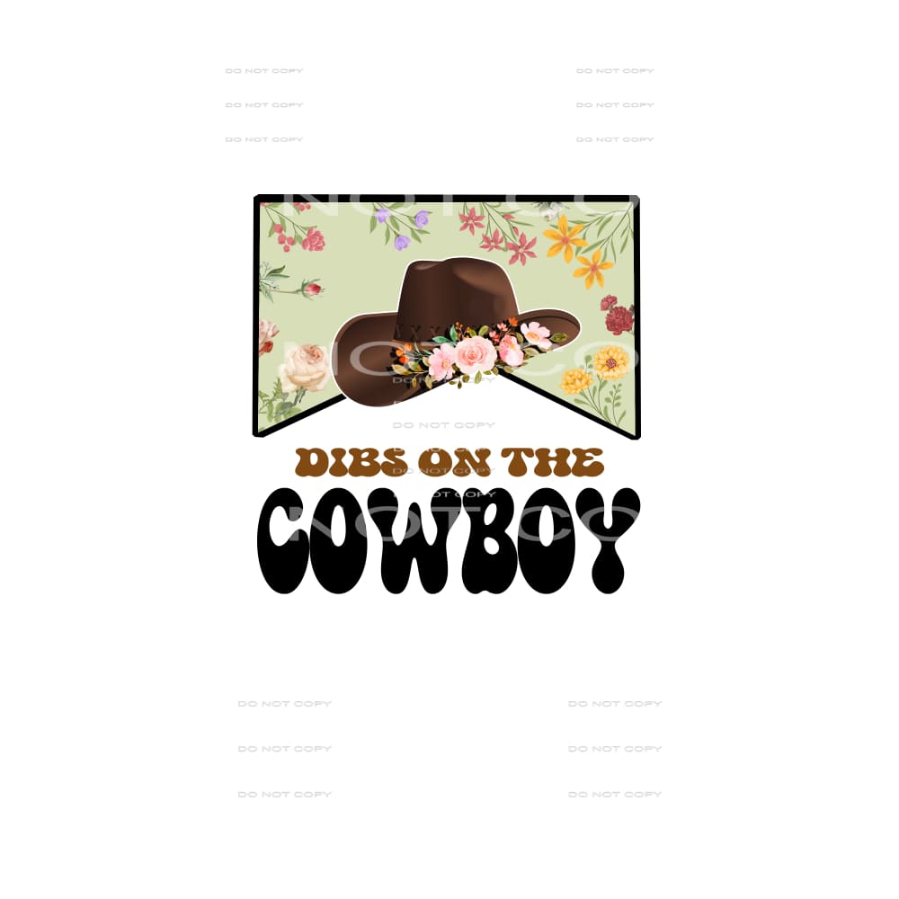 Dibs On The Cowboy #5162 Sublimation transfers - Heat