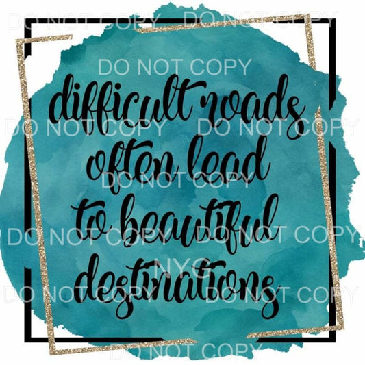 Difficult Roads Often Lead To Beautiful Destinations Blue 