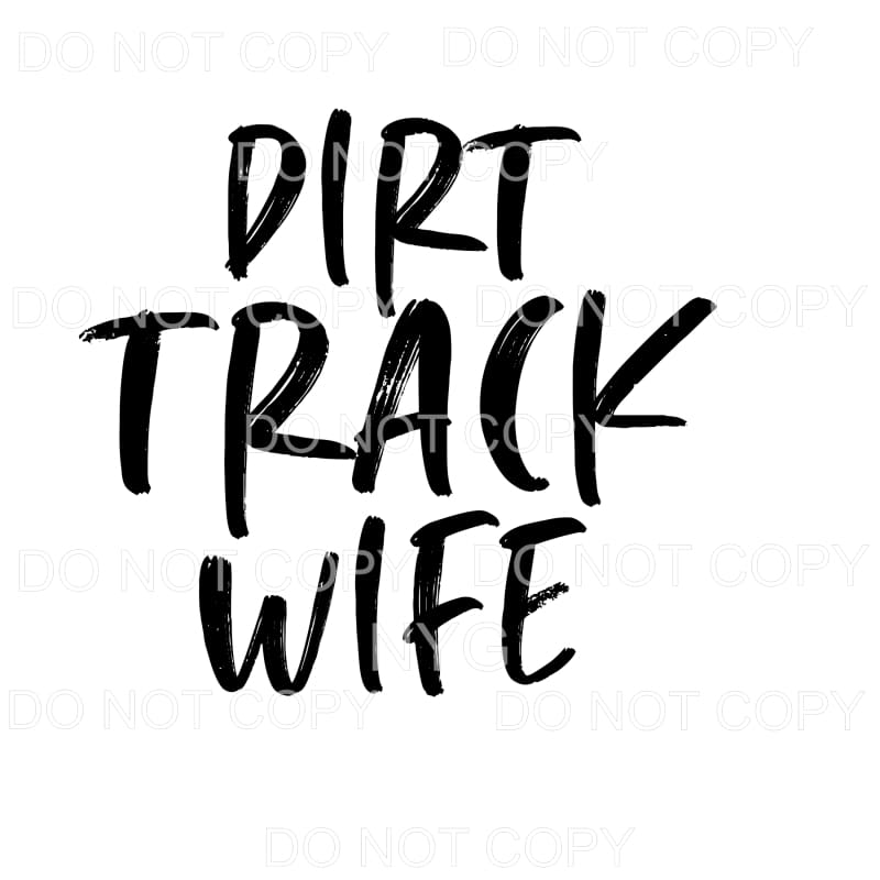 Dirt Track Wife Sublimation transfers - Heat Transfer