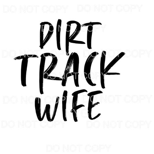 Dirt Track Wife Sublimation transfers - Heat Transfer