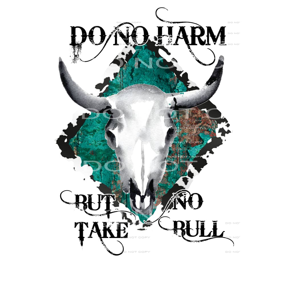 Do No Harm But Take No Bull # 99928 Sublimation transfers -