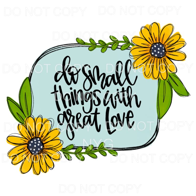 Do Small Things With Great Love Daisy Frame Sublimation 