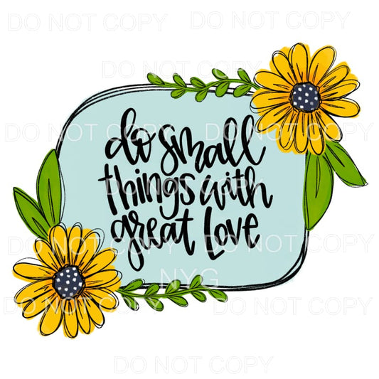 Do Small Things With Great Love Daisy Frame Sublimation 
