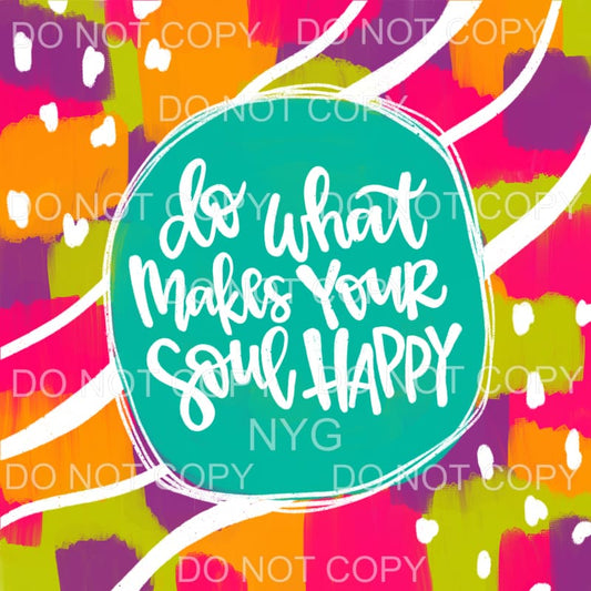 Do What Makes Your Soul Happy Teal Bright Color Square 