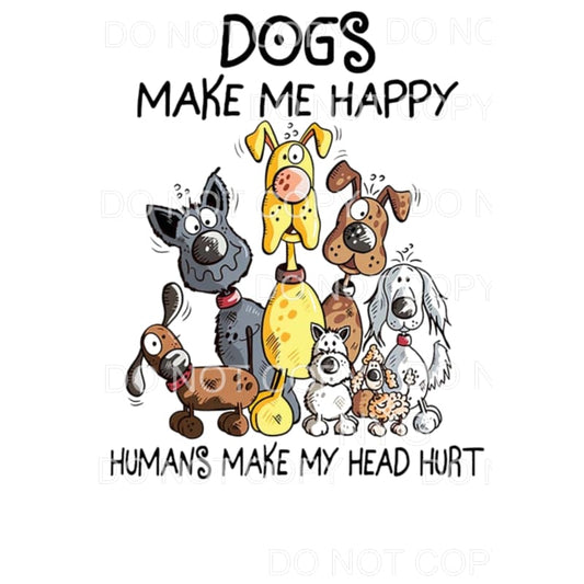 Dogs make me happy # 2 Sublimation transfers - Heat Transfer