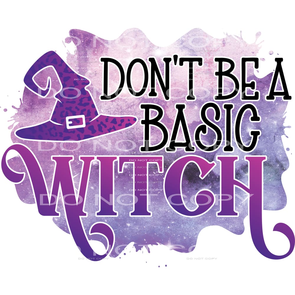 don’t be a basic witch #7554 Sublimation transfers - Heat 