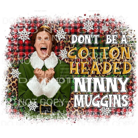 Don’t Be A Cotton Headed Ninny Muggins Elf Buddy Red Plaid 