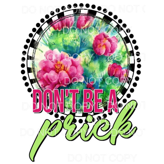 Don’t Be A Prick Cactus Pink Flowers Circle Sublimation 