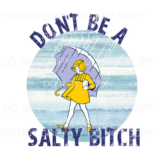 Don’t Be A Salty Bitch Girl Umbrella Sublimation transfers -