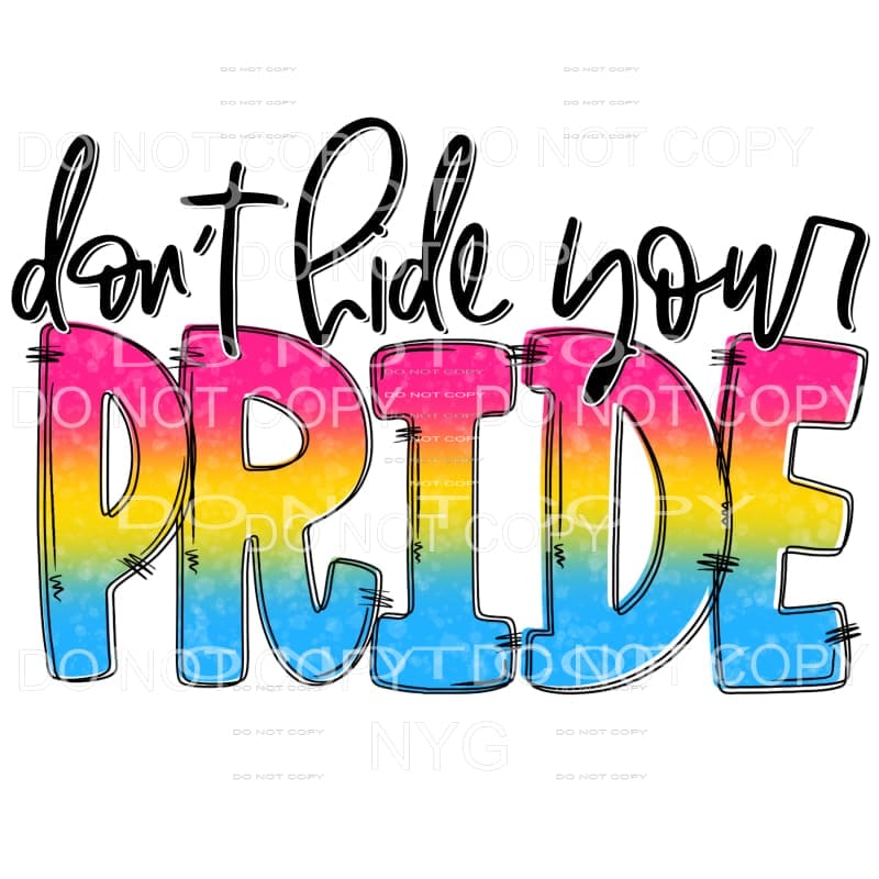 Don’t Hide Your Pride #2 Sublimation transfers - Heat 