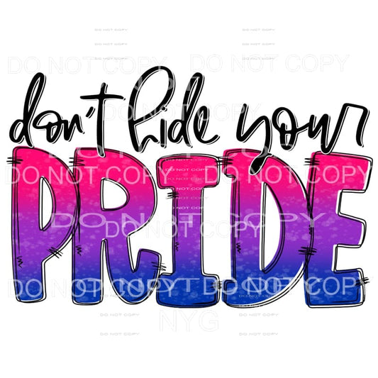 Don’t Hide Your Pride #3 Sublimation transfers - Heat 