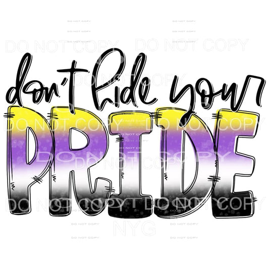 Don’t Hide Your Pride #5 Sublimation transfers - Heat 