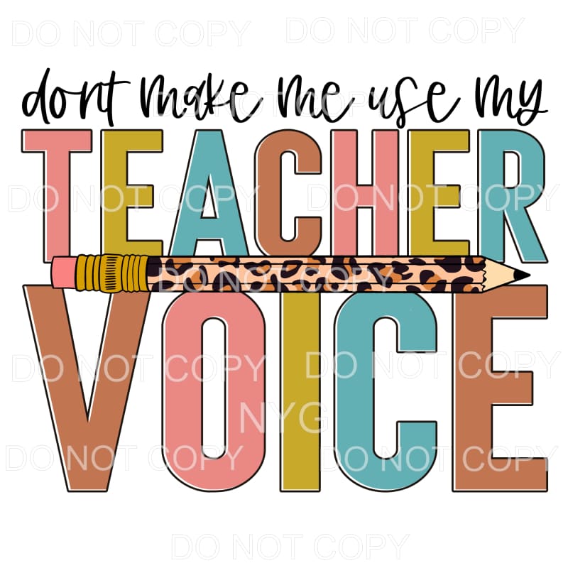 Don’t Make Me Use My Teacher Voice Neutral Leopard Pencil 