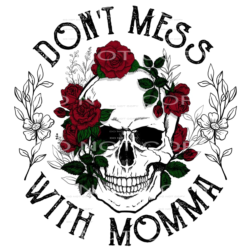 don’t mess with momma #6074 Sublimation transfers - Heat 