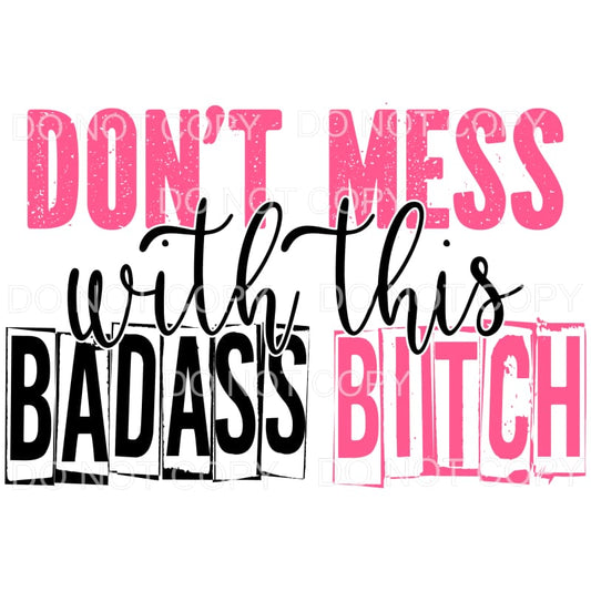 Don’t Mess With This Badass Bitch Hot Pink Black Sublimation
