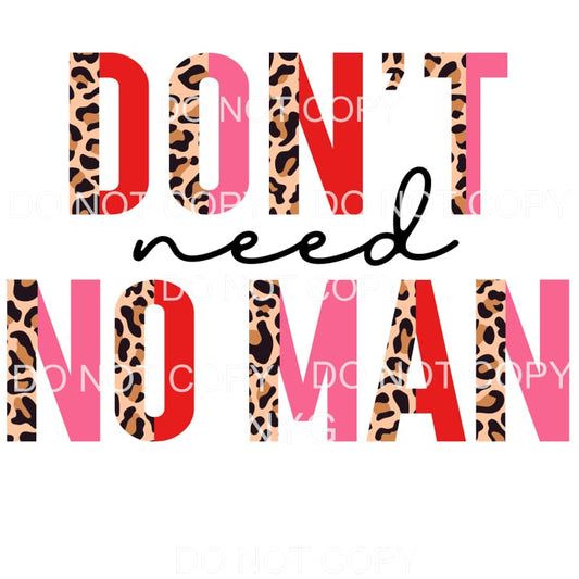 Don’t Need No Man Half Leopard #2219 Sublimation transfers -
