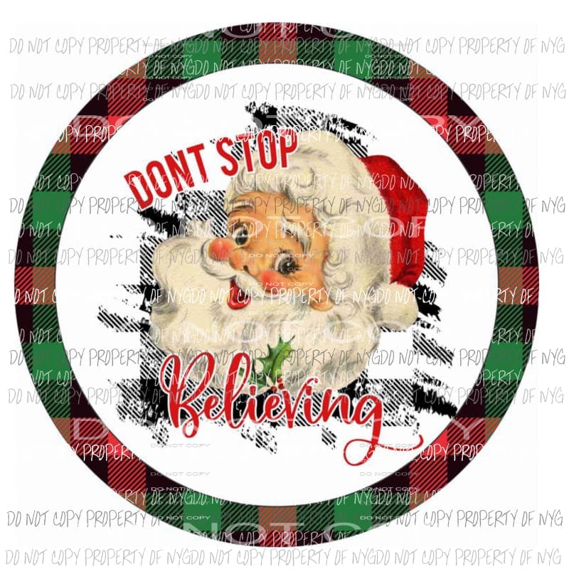 Dont Stop Believing Santa # 2 red green black plaid Sublimation transfers Heat Transfer