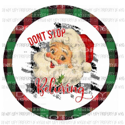 Dont Stop Believing Santa # 2 red green black plaid Sublimation transfers Heat Transfer