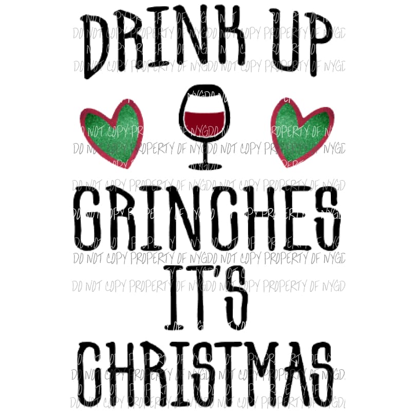 Drink up grinches its Christmas grinch Sublimation transfers Heat Transfer