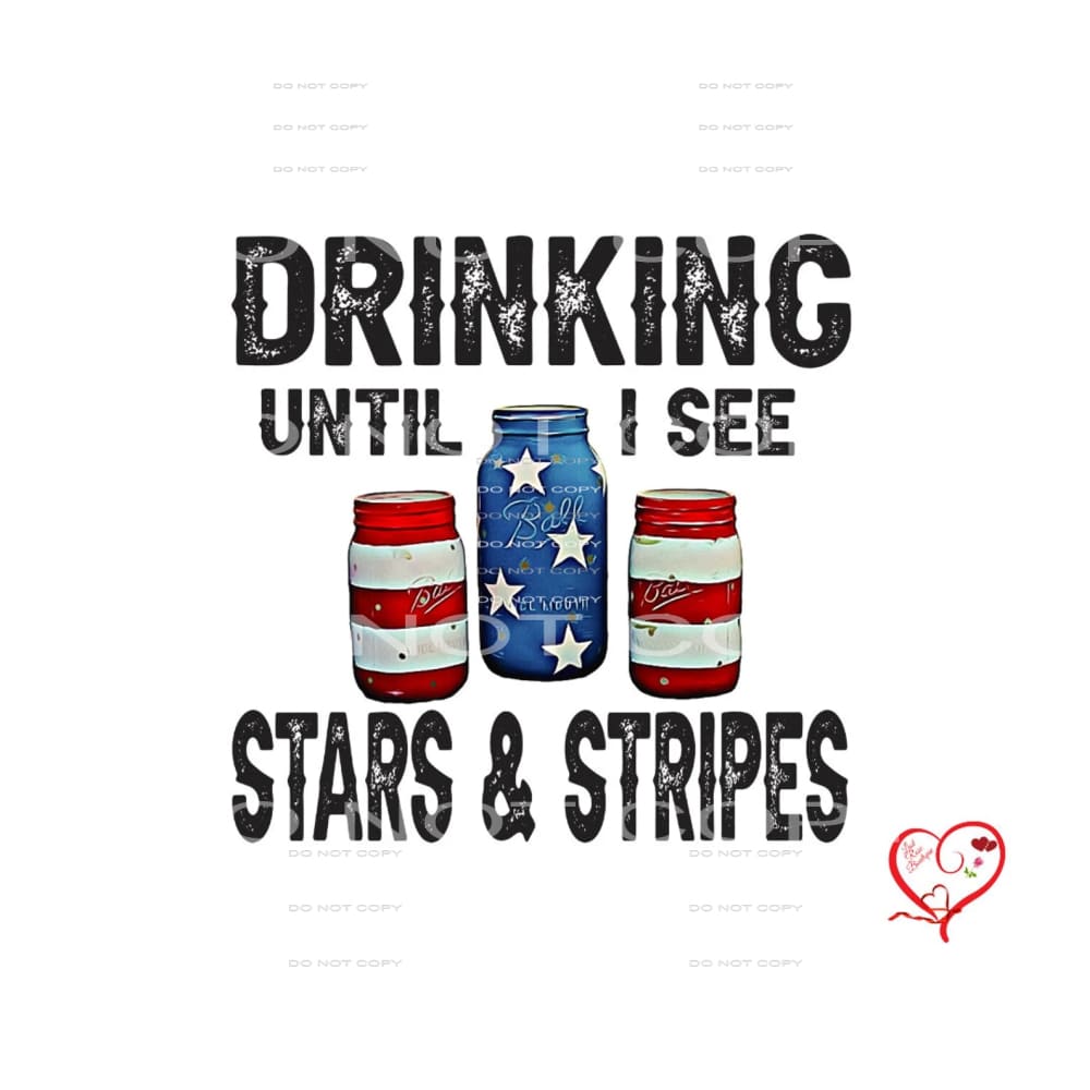drinking until I see stars and stripes #7096 Sublimation 