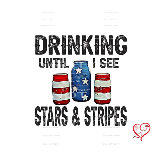 drinking until I see stars and stripes #7096 Sublimation 
