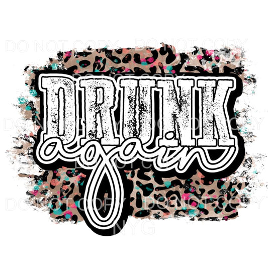 Drunk Again Colorful Leopard Sublimation transfers - Heat 
