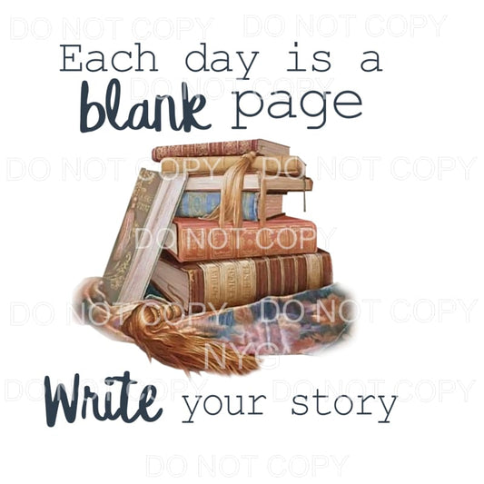 Each Day Is A Blank Page Write Your Story Stacked Books 
