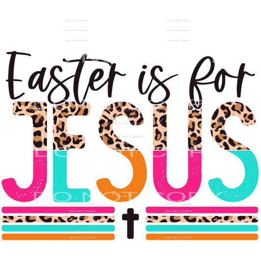 easter is for Jesus #4496 Sublimation transfers - Heat 