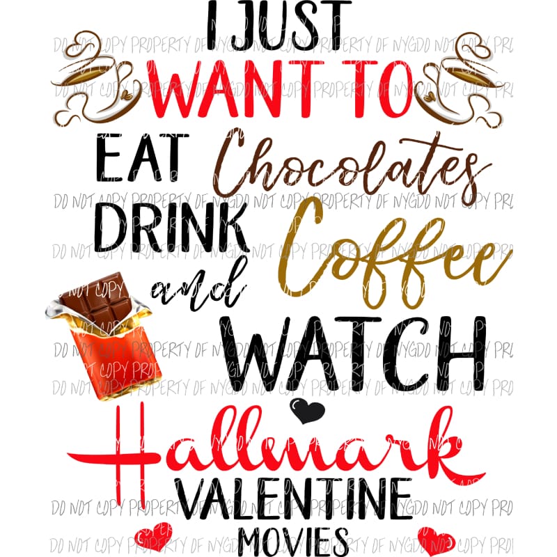 Eat Chocolate Drink Coffee Watch Hallmark Valentine Movies Sublimation transfers Heat Transfer