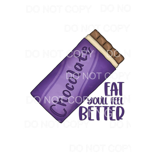 Eat You’ll Feel Better Chocolate Sublimation transfers - 