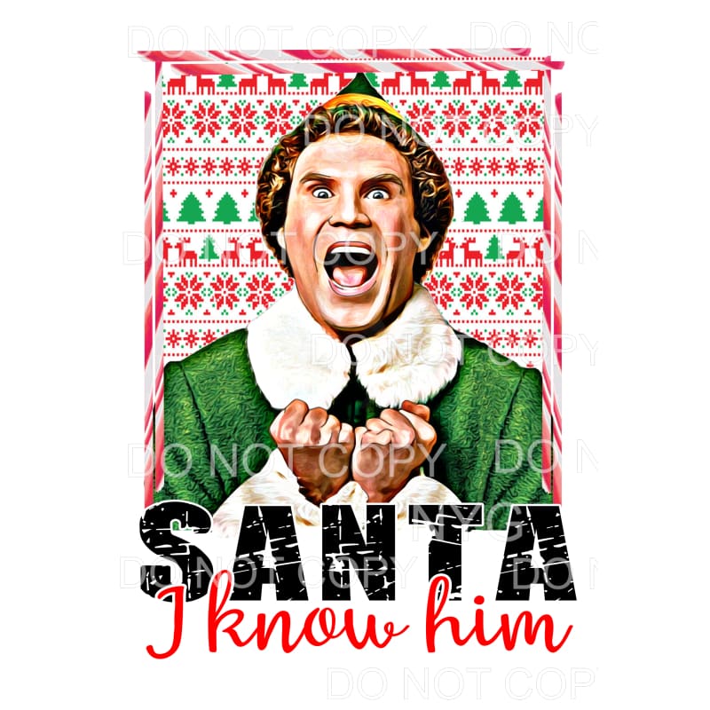 Elf Santa I know him # 7007 Sublimation transfers - Heat 
