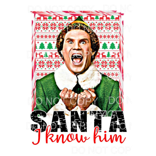 Elf Santa I know him # 7007 Sublimation transfers - Heat 