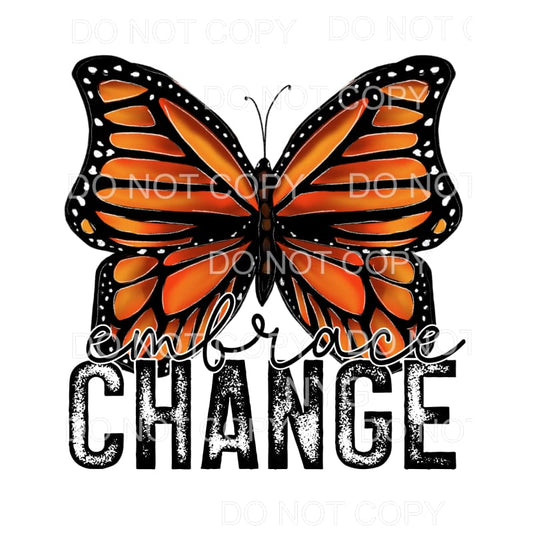 Embrace Change Monarch Butterfly Sublimation transfers - 
