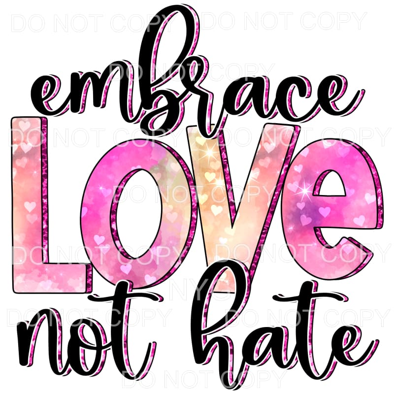 Embrace Love Not Hate Pink Hearts Sublimation transfers - 
