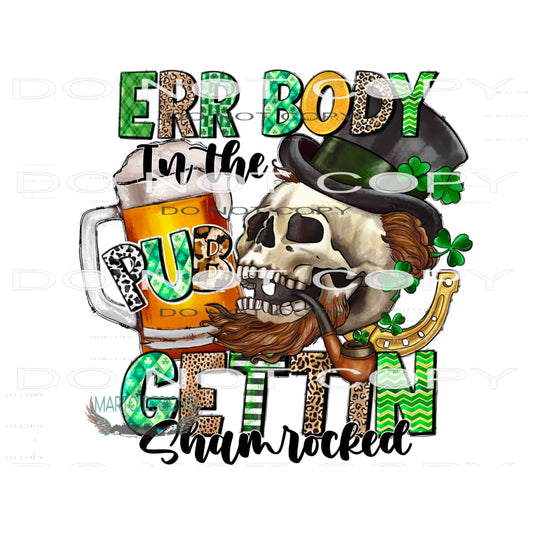 Err Body In The Pub Gettin Shamrocked #9707 Sublimation