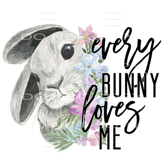 every bunny loves me #4570 Sublimation transfers - Heat 