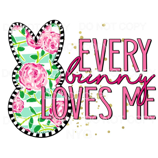 Every Bunny Loves Me Pink Floral Peeps Easter Sublimation 