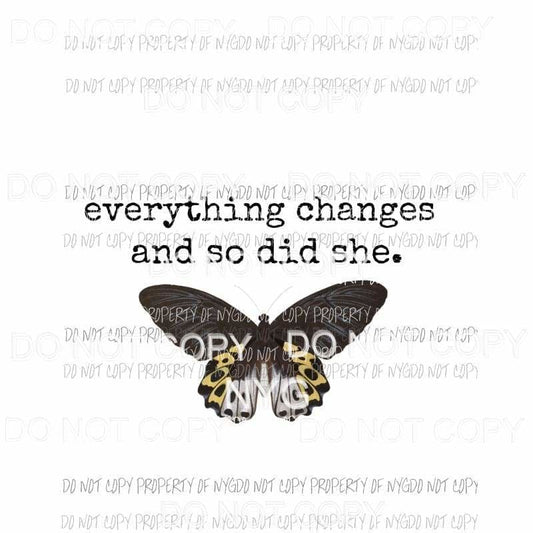 Everything Changes and So Did She #1 black butterfly Sublimation transfers Heat Transfer