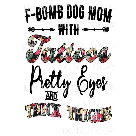 F bomb dog mom tattoos thick thighs Sublimation transfers - 