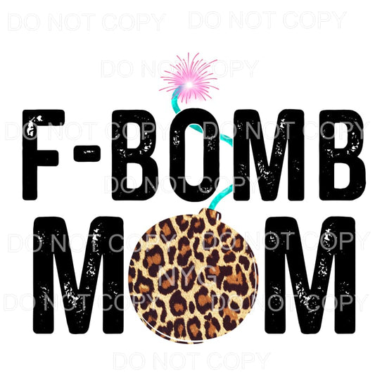 F Bomb Mom Leopard Distressed Sublimation transfers - Heat 