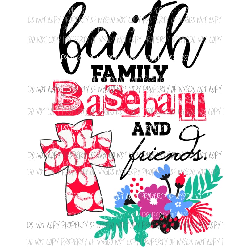 Faith Family Baseball Friends Sublimation transfers Heat Transfer