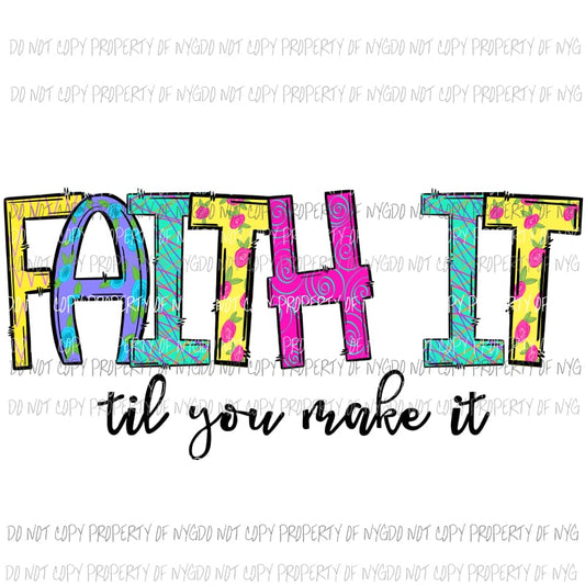 Faith it til you make it Sublimation transfers Heat Transfer
