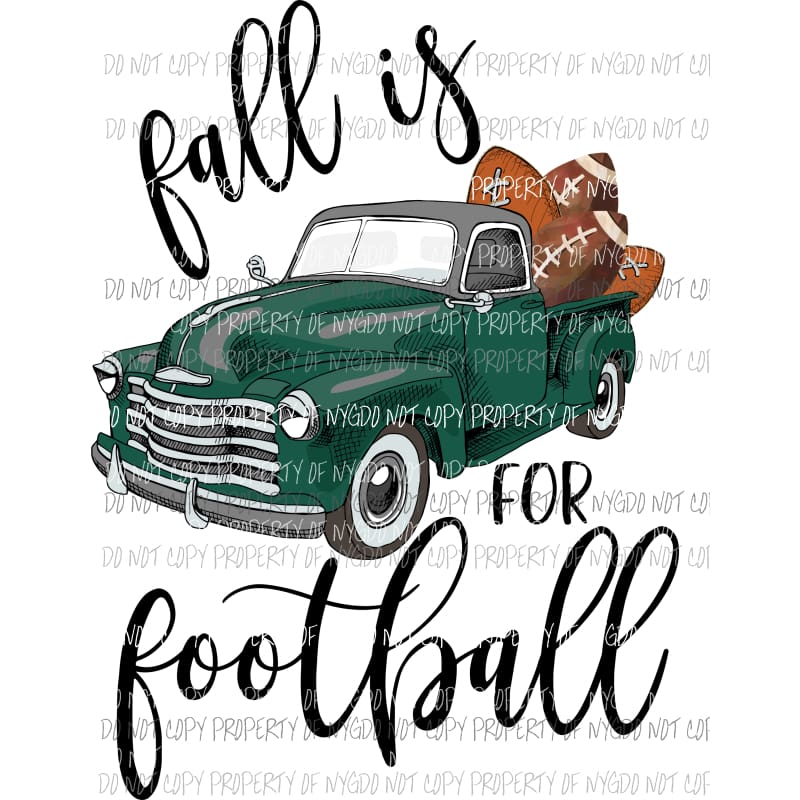 Fall is for Football Truck Forrest Green Sublimation transfers Heat Transfer