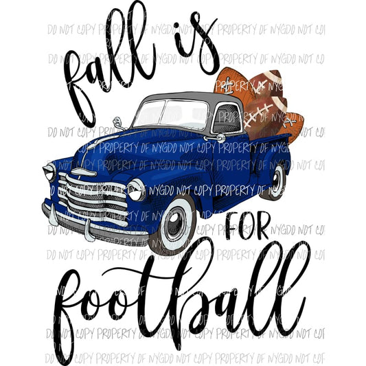 Fall is for Football Truck Royal Blue Sublimation transfers Heat Transfer