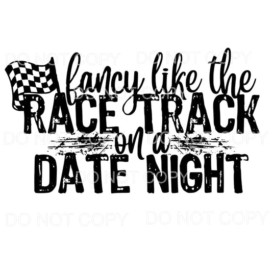 fancy like the race track on a date night # 738 Sublimation 