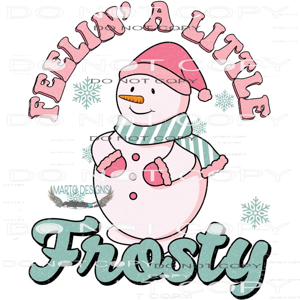 Feelin’ A Little Frosty #8011 Sublimation transfers - Heat