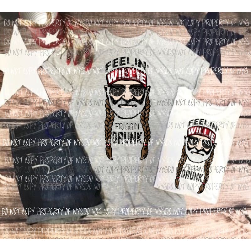 Feelin Willie Freakin Drunk sublimation transfer Heat Transfer