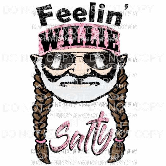 Feelin Willie Salty Sublimation transfers Heat Transfer