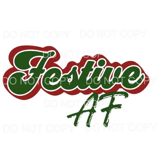 Festive AF Christmas # 4006 Sublimation transfers - Heat 